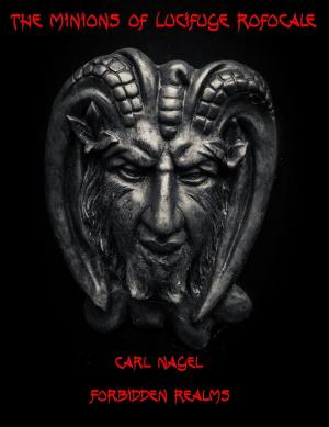 Cover of the book The Minions of Lucifuge Rofocale by Carl Nagel
