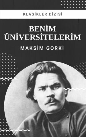 Cover of the book Benim Üniversitelerim by Franz Kafka