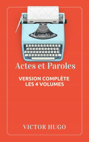 Cover of the book Actes et Paroles (Version complète les 4 volumes) by Denis Diderot
