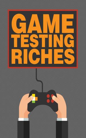 Cover of the book Game Testing Riches by @MrArtell