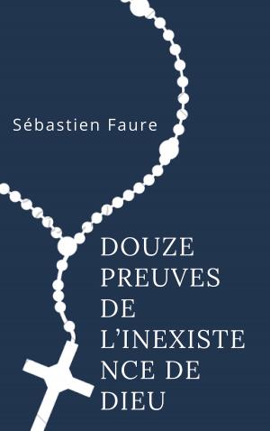 Cover of the book Douze Preuves de l’inexistence de Dieu by Dr Peter Toon