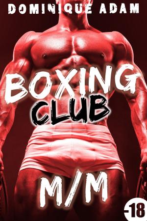Cover of the book Boxing Club M/M by Dominique Adam