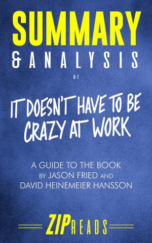Cover of the book Summary & Analysis of It Doesn't Have to Be Crazy at Work by ZIP Reads