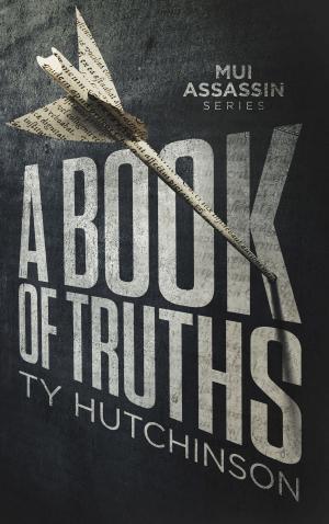 Cover of the book A Book of Truths by Ty Hutchinson