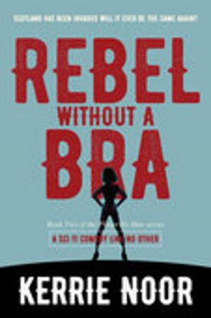 Cover of the book Rebel Without A Bra by Kristina Weaver
