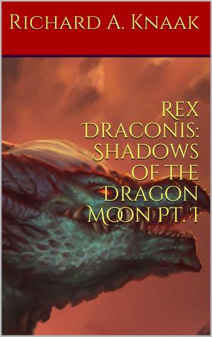 Book cover of Rex Draconis: Shadows of the Dragon Moon Pt. I
