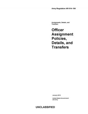 Cover of the book Army Regulation AR 614-100 Officer Assignment Policies, Details, and Transfers January 2019 by K. Von Novack