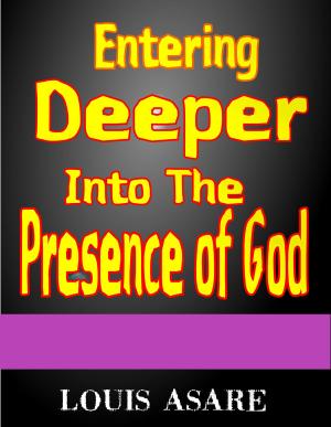 Cover of Entering Deeper Into The Presence Of God