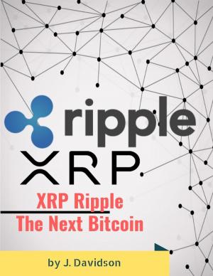 Cover of the book XRP Ripple: The Next Bitcoin by J. Davidson