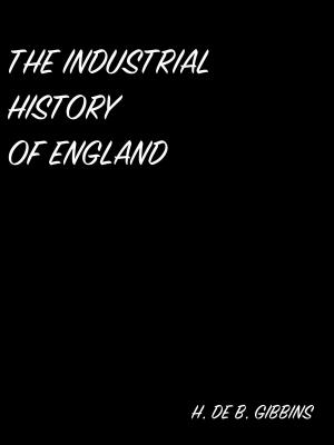 Cover of the book THE INDUSTRIAL HISTORY OF ENGLAND by Mildred Walker