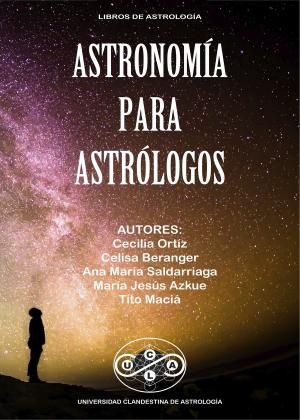 Cover of the book Astronomía para Astrológos by Maria Luisa Lázzaro