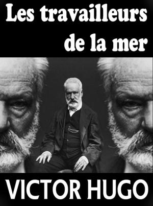 Cover of the book Les travailleurs de la mer by Victor Hugo