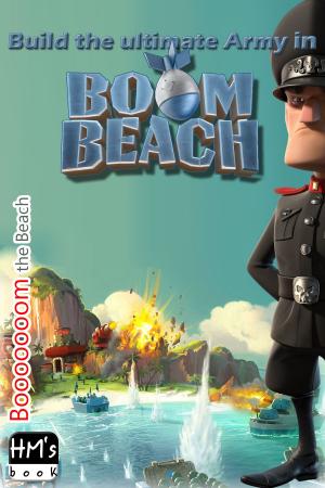 Cover of the book Build the ultimate Army in Boom Beach by Pham Hoang Minh