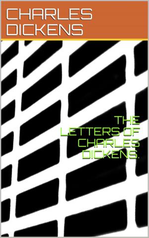 Cover of the book THE LETTERS OF CHARLES DICKENS. by Eleanor Hallowell Abbott