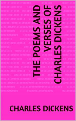 Cover of the book The Poems and Verses of Charles Dickens by Arnold Bennett