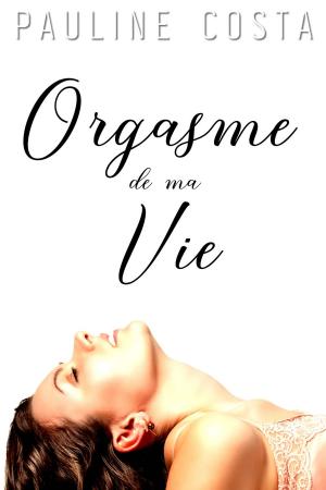 Cover of the book L'orgasme de ma Vie by Jessica Lansdown
