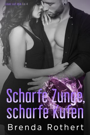 Cover of the book Scharfe Zunge, scharfe Kufen by Rebecca Brooke