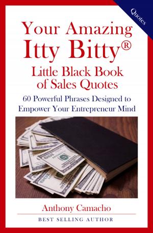 Cover of the book Your Amazing Itty Bitty® Little Black Book Of Sales Quotes by Lucetta zaytoun