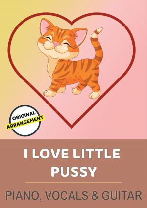 Cover of the book I Love Little Pussy by traditional, Lars Opfermann