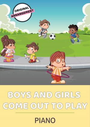 Cover of the book Boys and Girls Come Out To Play by traditional, Martin Malto