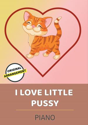 Cover of the book I Love Little Pussy by Martin Malto, traditional