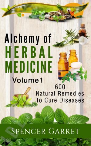 Cover of the book Alchemy of Herbal Medicine- 600 Natural remedies to Cure Diseases by Diane Stein