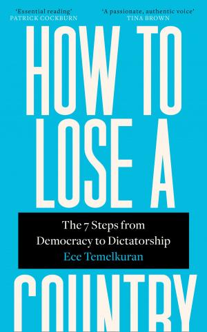 Cover of the book How to Lose a Country: The 7 Steps from Democracy to Dictatorship by Jaime Raven