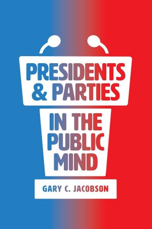 Cover of the book Presidents and Parties in the Public Mind by Daniel A. Amerson