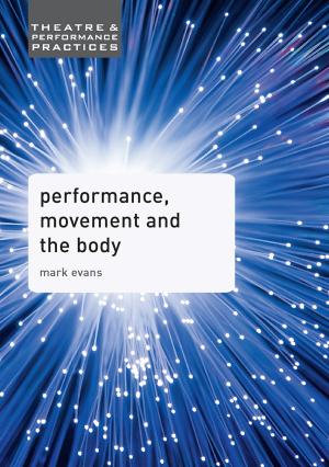 Cover of the book Performance, Movement and the Body by Carol Wolkowitz, Rachel Lara Cohen, Teela Sanders