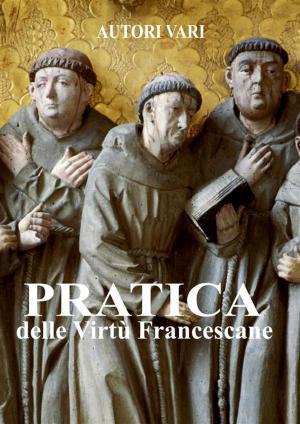 Cover of the book Pratica delle virtù francescane by Andreas Wollbold