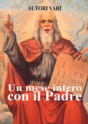 Cover of the book Un mese intero con il Padre by Sant'Agostino