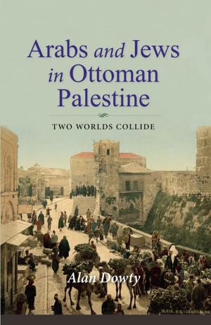 Cover of the book Arabs and Jews in Ottoman Palestine by Ben Eklof, Tatiana Saburova