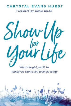 Cover of the book Show Up for Your Life by Ann Spangler