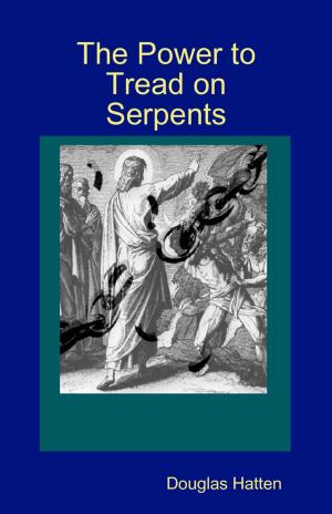 Cover of the book The Power To Tread On Serpents by Marie Kelly