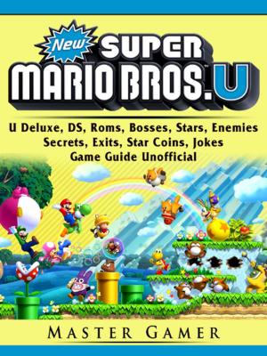 Book cover of New Super Mario Bros, U Deluxe, DS, Roms, Bosses, Stars, Enemies, Secrets, Exits, Star Coins, Jokes, Game Guide Unofficial
