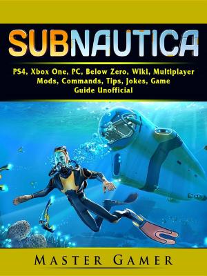 Cover of Subnautica, PS4, Xbox One, PC, Below Zero, Wiki, Multiplayer, Mods, Commands, Tips, Jokes, Game Guide Unofficial