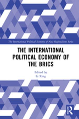 Cover of the book The International Political Economy of the BRICS by Steven I Pfeiffer