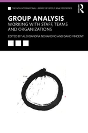 Cover of the book Group Analysis: Working with Staff, Teams and Organizations by Paul A. Toth