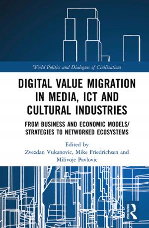 Cover of the book Digital Value Migration in Media, ICT and Cultural Industries by John Constable, I. A. Richards