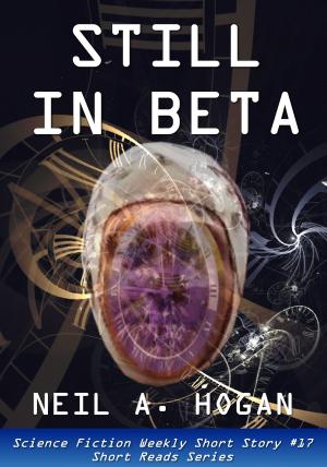 Cover of the book Still in Beta. Science Fiction Weekly Short Story #17: Short Reads Series by Jason Hogan