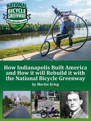 Book cover of How Indianapolis Built America and How it will Rebuild it with the National Bicycle Greenway