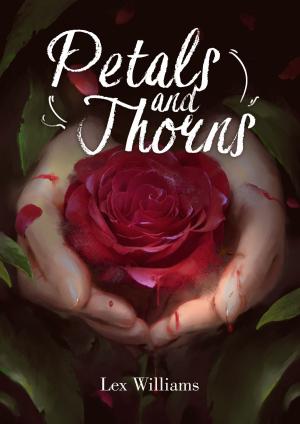 Cover of the book Petals and Thorns by Lex Williams