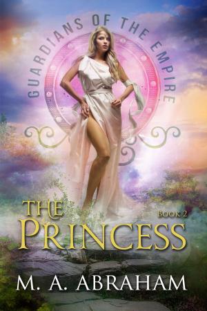Cover of the book The Princess by M.A. Abraham