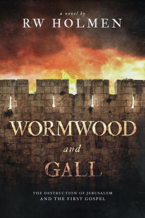 Cover of Wormwood and Gall: The Destruction of Jerusalem and the First Gospel