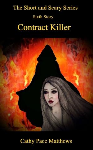 Cover of the book 'The Short and Scary Series' Contract Killer by Cathy Pace Matthews, Matt La Verda, Patricia Knight
