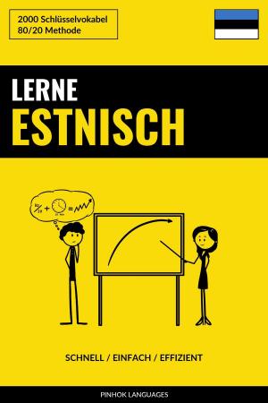 Cover of the book Lerne Estnisch: Schnell / Einfach / Effizient: 2000 Schlüsselvokabel by Pinhok Languages