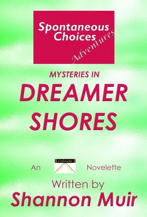 Cover of the book Spontaneous Choices Adventures: Mysteries in Dreamer Shores by Sally Dillon-Snape