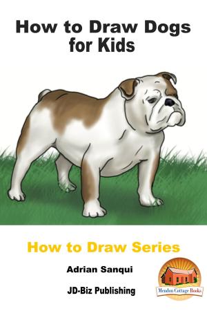 Cover of the book How to Draw Dogs for Kids by Adrian Sanqui, John Davidson