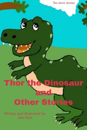 Cover of the book Thor the Dinosaur and Other Stories by Dee Kyte