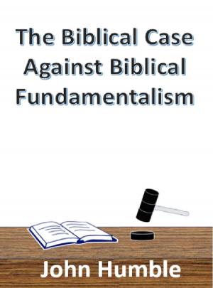 Book cover of The Biblical Case Against Biblical Fundamentalism